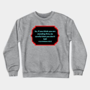 Bible Verse 1 Corinthians 10:12 Crewneck Sweatshirt